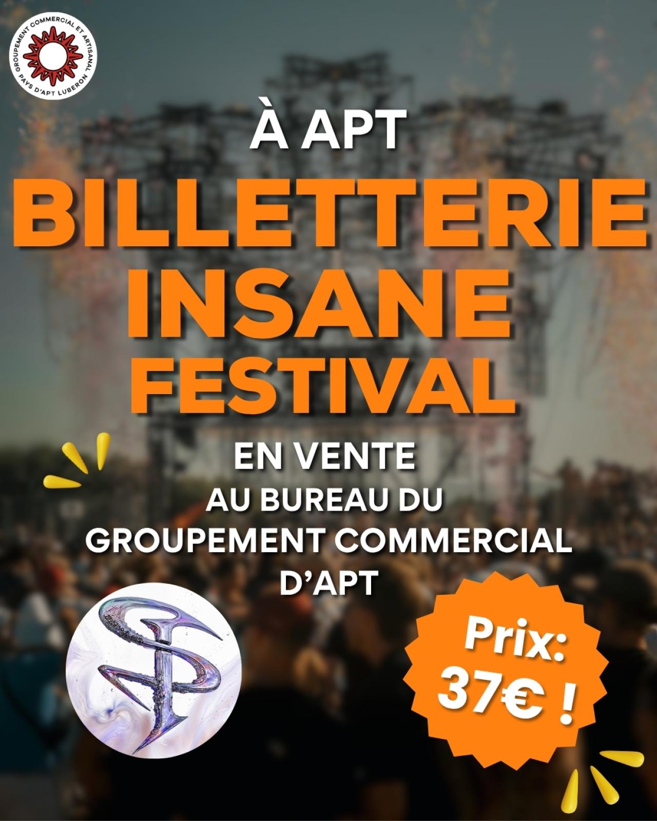 INSANE FESTIVAL – PLACES EN VENTE au bureau du Groupement Commercial d’Apt